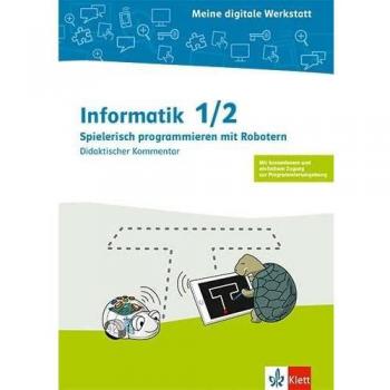 Informatik 1/2. Spielerisch Programmieren mit Robotern