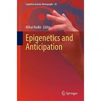 Epigenetics and Anticipation: Cognitive Systems Monographs, Band 45