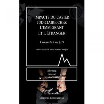 Impacts du casier judiciaire chez l'immigrant et l'étranger : criminels à vie (!?)