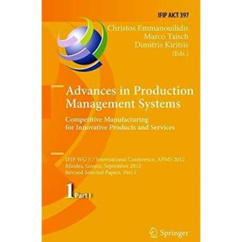 Advances in Production Management Systems. Competitive Manufacturing for Innovative Products and Services: IFIP WG 5.7 International Conference, APMS ... and Communication Technology, Band 397)