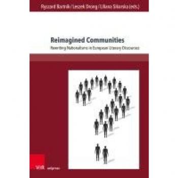 Reimagined Communities: Rewriting Nationalisms in European Literary Discourses (TRANSitions: Transdisciplinary, Transmedial and Transnational Cultural ... und transnationale Studien zur Kultur)