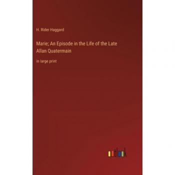 Marie; An Episode in the Life of the Late Allan Quatermain : in large print