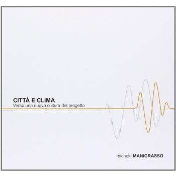 Città e clima. Verso una nuova cultura del progetto