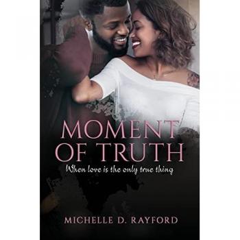 Rayford, Michelle D.: Moment of Truth