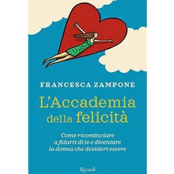 L'Accademia della felicità | Francesca Zampone