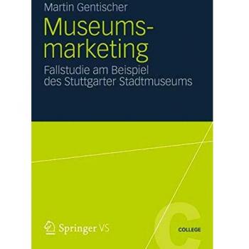 Museumsmarketing: Fallstudie am Beispiel des Stuttgarter Stadtmuseums (VS College)