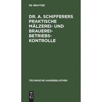 Dr. A. Schifferers Praktische Mälzerei