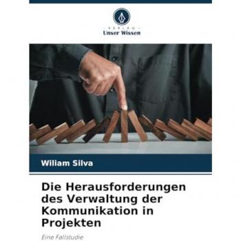 Silva, Wiliam: Die Herausforderungen des Verwaltung der Kommunikation in Projekten