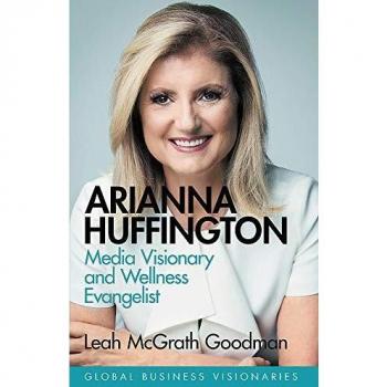 Arianna Huffington : Media Visionary and Wellness Evangelist Hardback