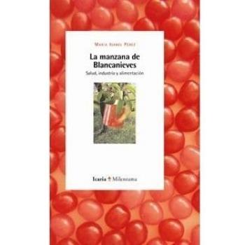 La manzana de blancanieves: Salud, industria y alimentación (Tapa blanda).