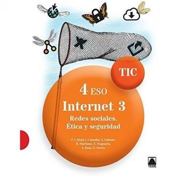 Tic 4 eso. Internet 3. Redes sociales. Ética y seguridad (Tapa blanda).