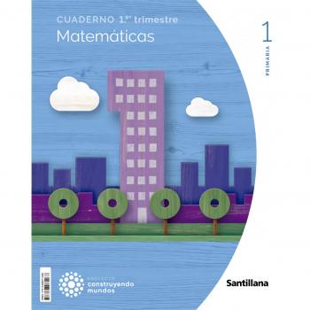 CUADERNO MATEMATICAS 1 PRIMARIA 1 TRIM CONSTRUYENDO MUNDOS (Tapa blanda).