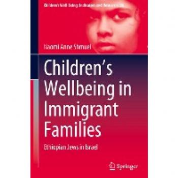 Children’s Wellbeing in Immigrant Families: Ethiopian Jews in Israel (Children’s Well-Being: Indicators and Research, 26, Band 26)