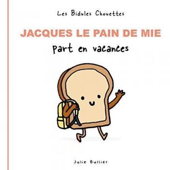 Jacques le pain de mie part en vacances