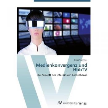 Medienkonvergenz und HbbTV: Die Zukunft des interaktiven Fernsehens?