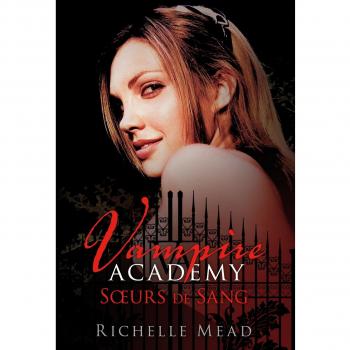 Vampire Academy, tome 1 : Soeurs de sang