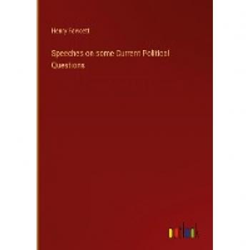 Fawcett, Henry: Speeches on some Current Political Questions