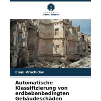 Vrochidou, Eleni: Automatische Klassifizierung von erdbebenbedingten Gebäudeschäden