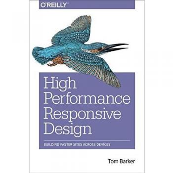 High Performance Responsive Design: Building Faster Sites Across Devices by 