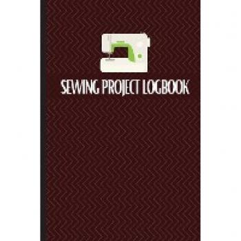 Sewing Project Logbook: Keep Track of Your Service | Dressmaking Journal To Keep Record of Sewing Projects