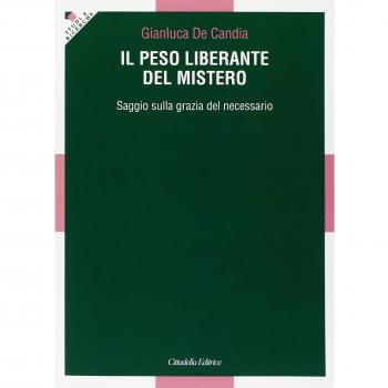 Il peso liberante del mistero. Saggio sulla grazia del necessario
