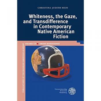 Whiteness, the Gaze, and Transdifference in Contemporary Native American Fiction