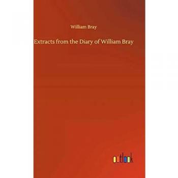 Extracts from the Diary of William Bray
