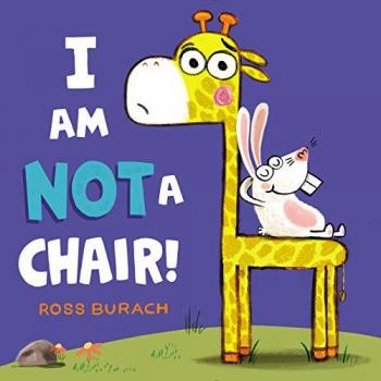 I Am Not a Chair!, by Ross Burach