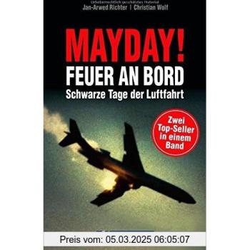 Flugunfälle: Mayday! Feuer an Bord, Schwarze Tage der Luftfahrt. Luftfahrtexperten untersuchen Flugunfälle, Notlandungen und Flugzeugabstürze