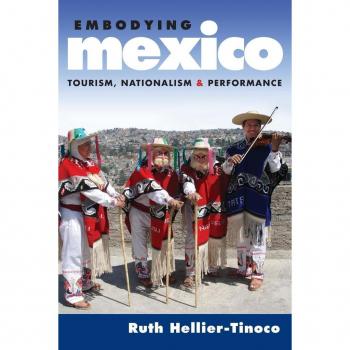 Oxford University Press Embodying Mexico: Tourism, Nationalism & Performance
