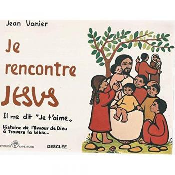 Jean Vanier Je Rencontre Jesus Grand Format