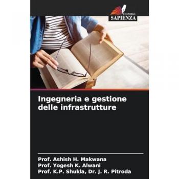 Makwana, Ashish H.: Ingegneria e gestione delle infrastrutture