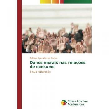 Castro, Belmiro Gonçalves de: Danos morais nas relações de consumo