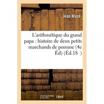 L'arithmétique du grand papa : histoire de deux petits marchands de pomme 4e éd