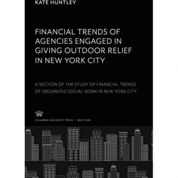 Huntley, Kate: Financial Trends of Agencies Engaged in Giving Outdoor Relief in New York City