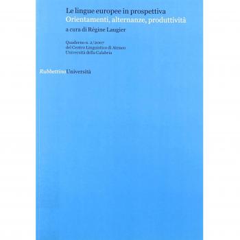 Quaderni del Centro Linguistico dell'università della Calabria. Le lingue europee in prospettiva. Orientamenti, alternanze, produttività