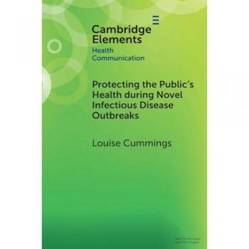 Protecting the Public's Health during Novel Infectious Disease Outbreaks (Elements in Health Communication)