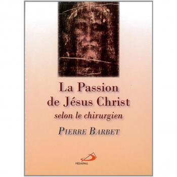 La Passion De Jesus Christ Selon Le Chirurgien