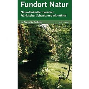 Auer, Horst M. Fundort Natur. Naturdenkmäler Zwischen Fränkischer Schweiz Und Altmühltal