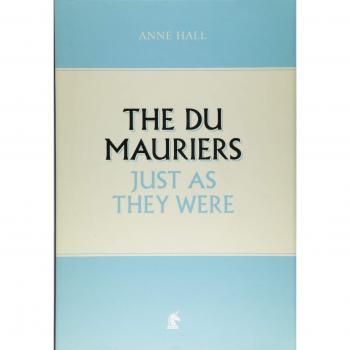 The Du Mauriers Just as They Were by Anne Hall