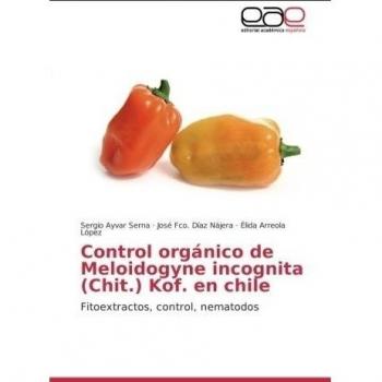 Control orgánico de Meloidogyne incognita (Chit.) Kof. en chile: Fitoextractos, control, nematodos