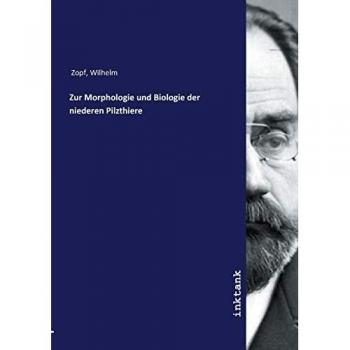 Zur Morphologie und Biologie der niederen Pilzthiere