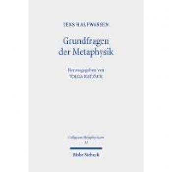 Grundfragen der Metaphysik: Eine Einführung in Geschichte und Gestalten metaphysischen Denkens (Collegium Metaphysicum, Band 32)