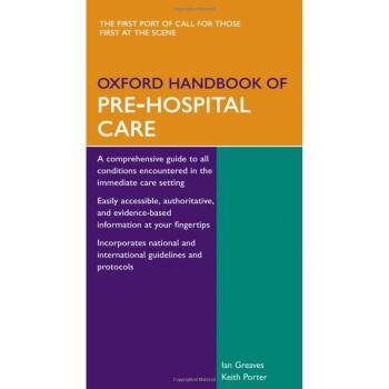 Oxford Handbook of Pre-Hospital Care, Oxford Handbooks Series