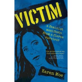 Victim: A Feminist Manifesto from a Fierce Survivor, Belletristik von Karen Moe