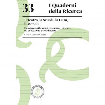 Il teatro, la scuola, la città, il mondo. Esperienze, riflessioni e strumenti di teatro tra educazione e cittadinanza
