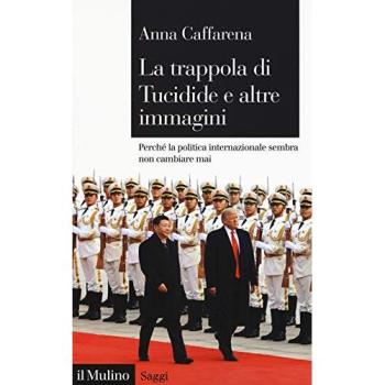 La trappola di Tucidide e altre immagini. Perché la politica internazionale sembra non cambiare mai