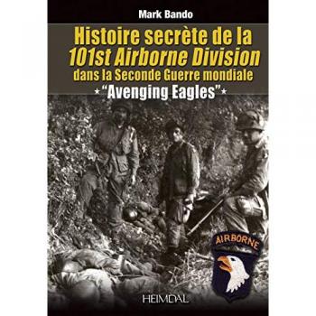 Histoire Secrète de la 101st Airborne Division: avenging Eagles