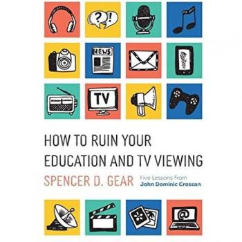 How to Ruin Your Education and TV Viewing: Five Lessons from John Dominic Crossan