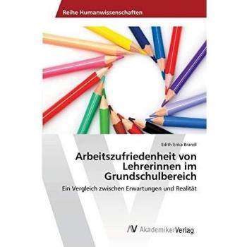 Arbeitszufriedenheit von Lehrerinnen im Grundschulbereich: Ein Vergleich zwischen Erwartungen und Realität